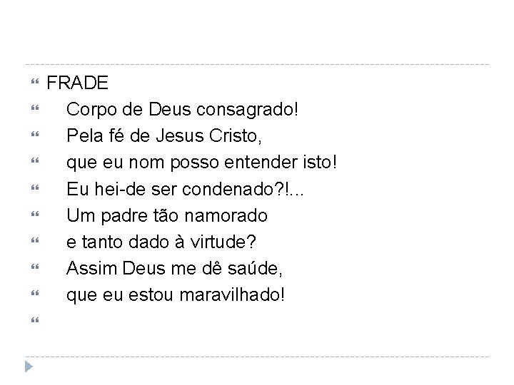  FRADE Corpo de Deus consagrado! Pela fé de Jesus Cristo, que eu nom