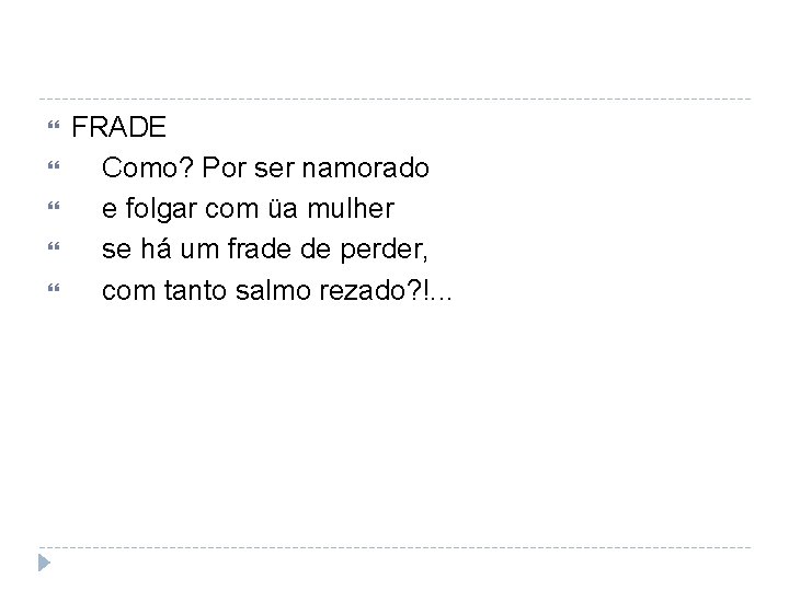  FRADE Como? Por ser namorado e folgar com üa mulher se há um