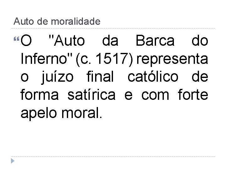 Auto de moralidade O "Auto da Barca do Inferno" (c. 1517) representa o juízo