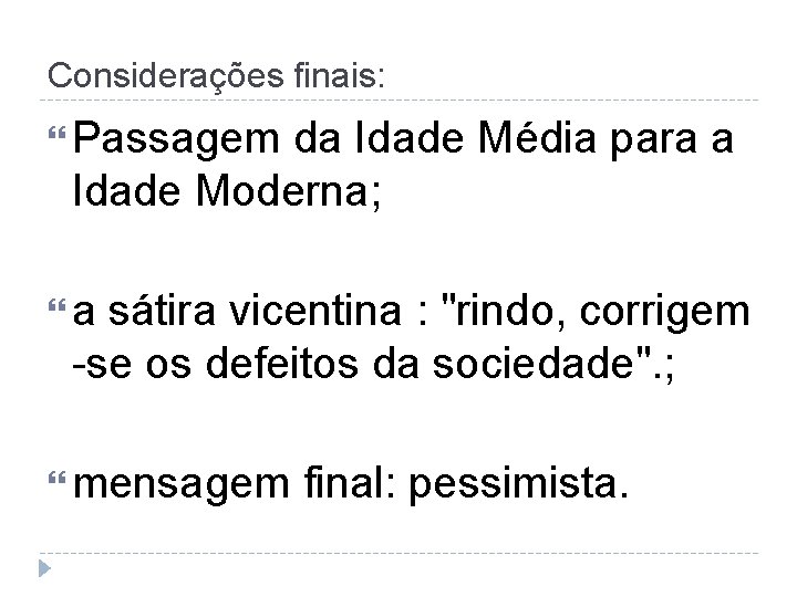 Considerações finais: Passagem da Idade Média para a Idade Moderna; a sátira vicentina :