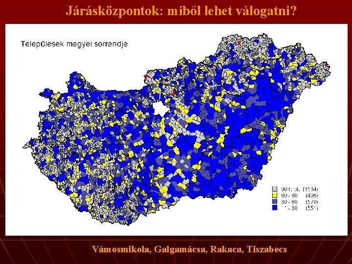 Járásközpontok: miből lehet válogatni? Vámosmikola, Galgamácsa, Rakaca, Tiszabecs 