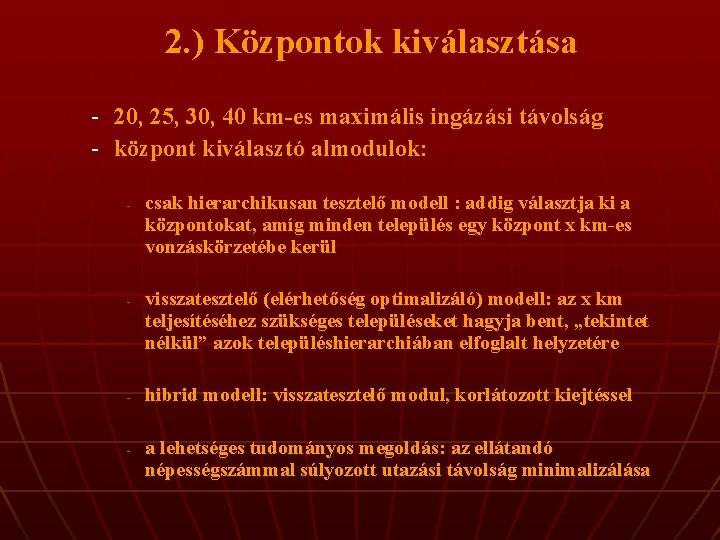 2. ) Központok kiválasztása - 20, 25, 30, 40 km-es maximális ingázási távolság -