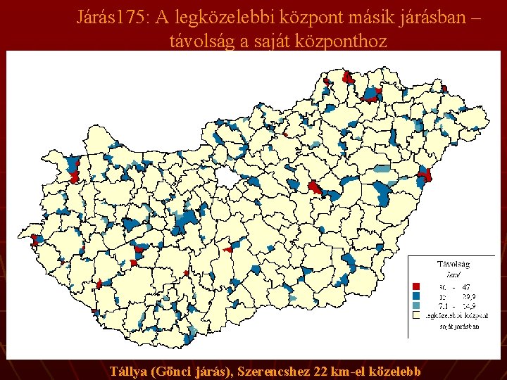 Járás 175: A legközelebbi központ másik járásban – távolság a saját központhoz Tállya (Gönci