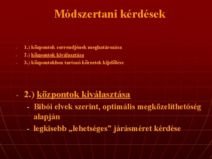 Módszertani kérdések - 1. ) központok sorrendjének meghatározása 2. ) központok kiválasztása 3. )