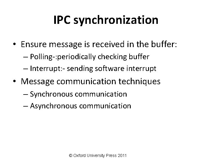 IPC synchronization • Ensure message is received in the buffer: – Polling-: periodically checking