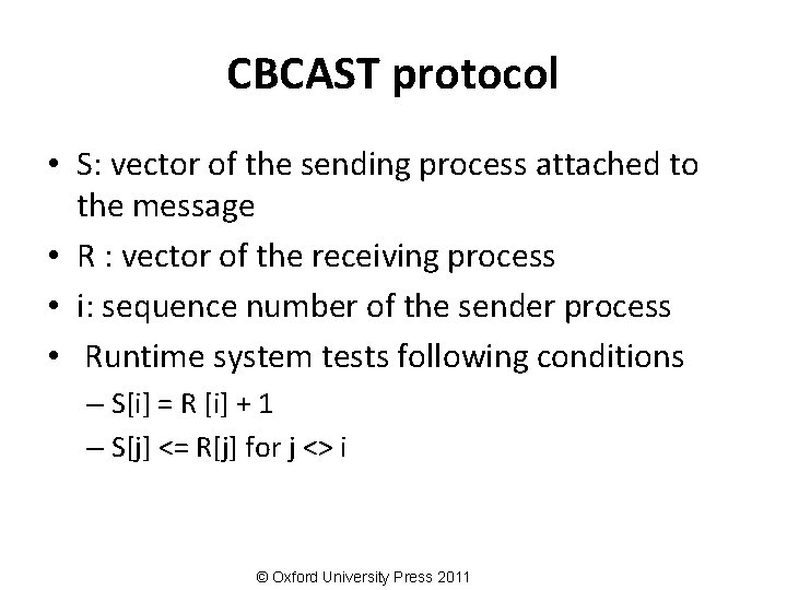 CBCAST protocol • S: vector of the sending process attached to the message •