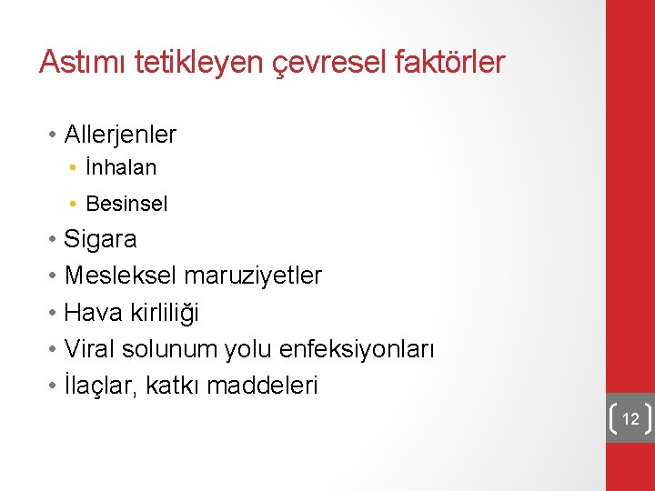 Astımı tetikleyen çevresel faktörler • Allerjenler • İnhalan • Besinsel • Sigara • Mesleksel