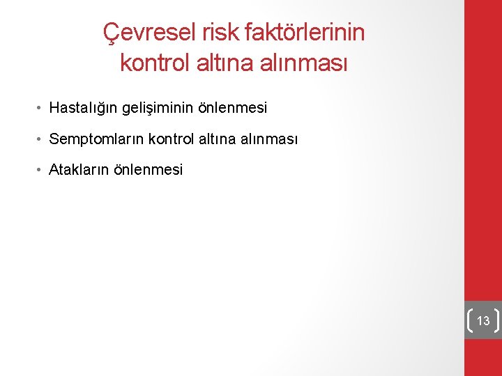 Çevresel risk faktörlerinin kontrol altına alınması • Hastalığın gelişiminin önlenmesi • Semptomların kontrol altına