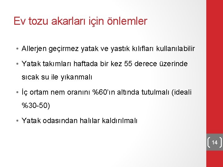 Ev tozu akarları için önlemler • Allerjen geçirmez yatak ve yastık kılıfları kullanılabilir •