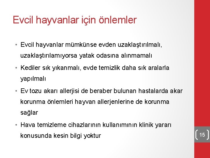 Evcil hayvanlar için önlemler • Evcil hayvanlar mümkünse evden uzaklaştırılmalı, uzaklaştırılamıyorsa yatak odasına alınmamalı