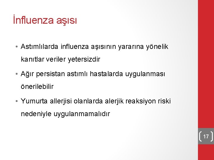 İnfluenza aşısı • Astımlılarda influenza aşısının yararına yönelik kanıtlar veriler yetersizdir • Ağır persistan