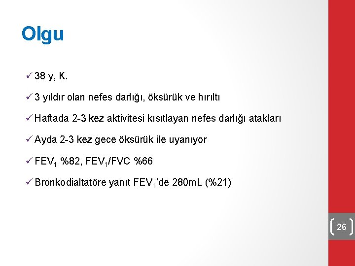 Olgu ü 38 y, K. ü 3 yıldır olan nefes darlığı, öksürük ve hırıltı