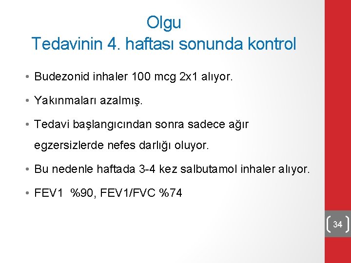 Olgu Tedavinin 4. haftası sonunda kontrol • Budezonid inhaler 100 mcg 2 x 1