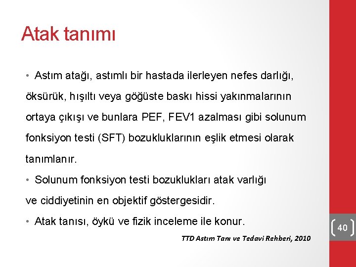 Atak tanımı • Astım atağı, astımlı bir hastada ilerleyen nefes darlığı, öksürük, hışıltı veya