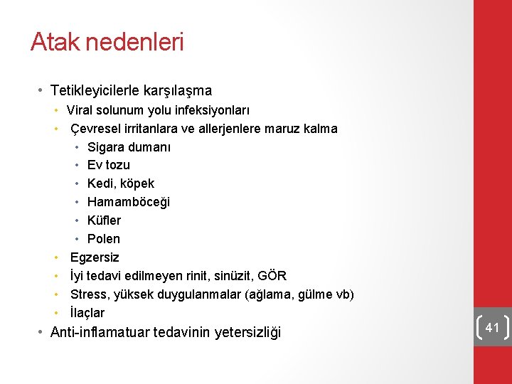 Atak nedenleri • Tetikleyicilerle karşılaşma • Viral solunum yolu infeksiyonları • Çevresel irritanlara ve