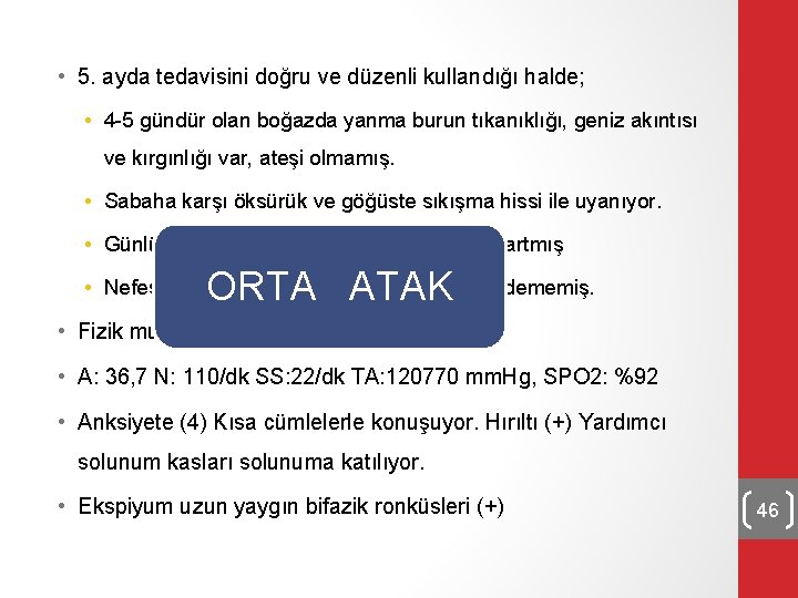  • 5. ayda tedavisini doğru ve düzenli kullandığı halde; • 4 -5 gündür