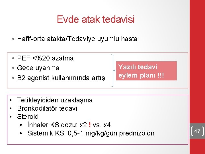 Evde atak tedavisi • Hafif-orta atakta/Tedaviye uyumlu hasta • PEF <%20 azalma • Gece