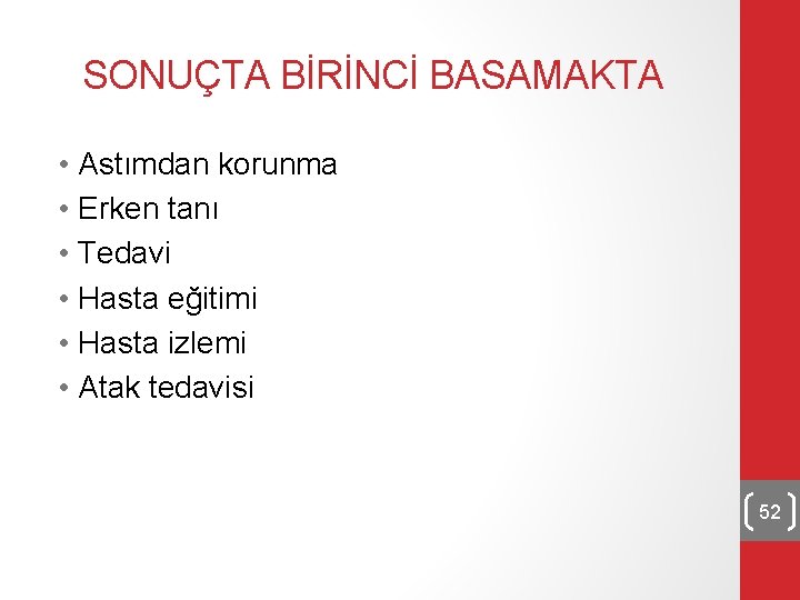 SONUÇTA BİRİNCİ BASAMAKTA • Astımdan korunma • Erken tanı • Tedavi • Hasta eğitimi