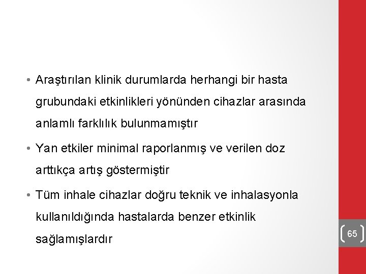  • Araştırılan klinik durumlarda herhangi bir hasta grubundaki etkinlikleri yönünden cihazlar arasında anlamlı