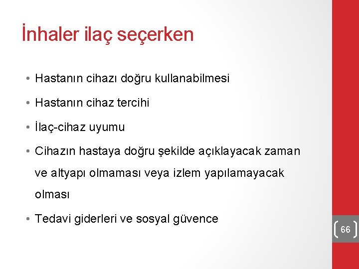 İnhaler ilaç seçerken • Hastanın cihazı doğru kullanabilmesi • Hastanın cihaz tercihi • İlaç-cihaz