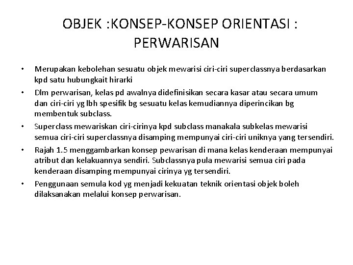 OBJEK : KONSEP-KONSEP ORIENTASI : PERWARISAN • • • Merupakan kebolehan sesuatu objek mewarisi