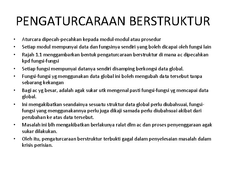 PENGATURCARAAN BERSTRUKTUR • • • Aturcara dipecah-pecahkan kepada modul-modul atau prosedur Setiap modul mempunyai