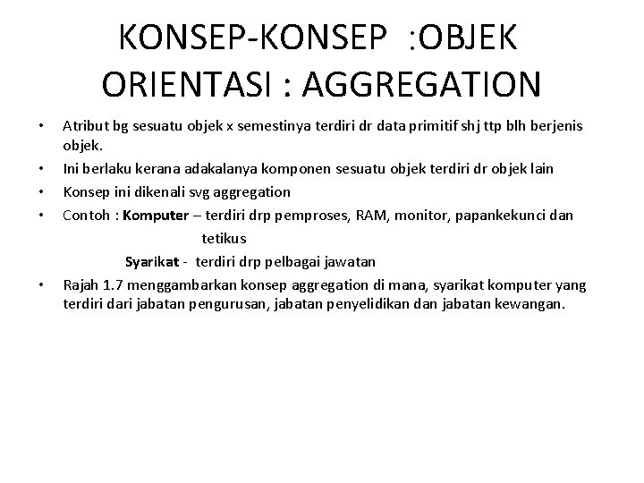 KONSEP-KONSEP : OBJEK ORIENTASI : AGGREGATION • • • Atribut bg sesuatu objek x