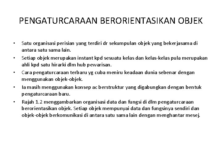 PENGATURCARAAN BERORIENTASIKAN OBJEK • • • Satu organisasi perisian yang terdiri dr sekumpulan objek