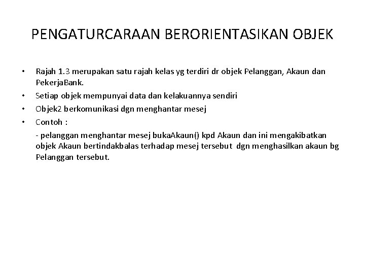 PENGATURCARAAN BERORIENTASIKAN OBJEK • • Rajah 1. 3 merupakan satu rajah kelas yg terdiri