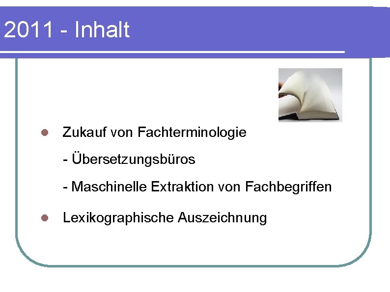 2011 - Inhalt l Zukauf von Fachterminologie - Übersetzungsbüros - Maschinelle Extraktion von Fachbegriffen