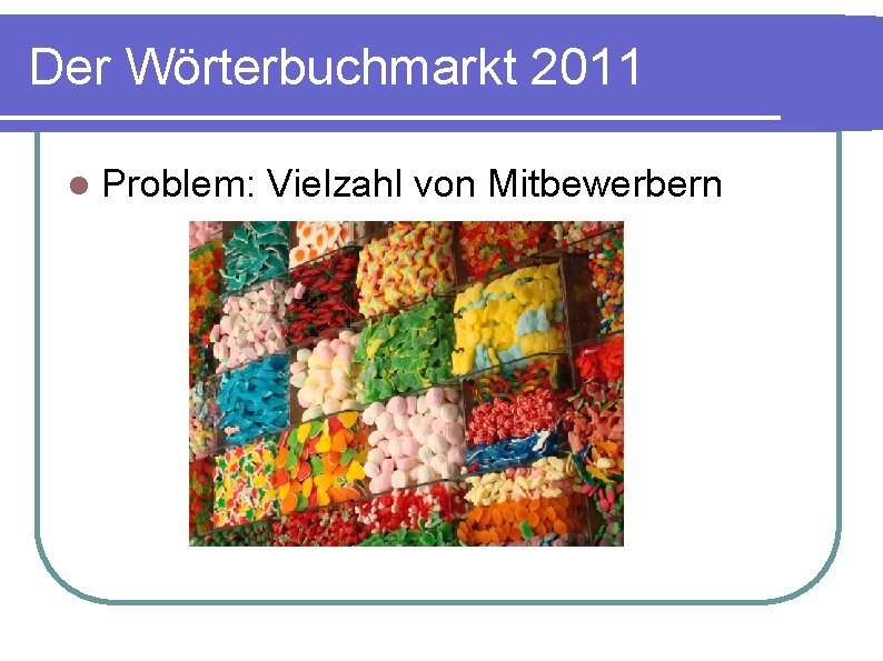 Der Wörterbuchmarkt 2011 l Problem: Vielzahl von Mitbewerbern 