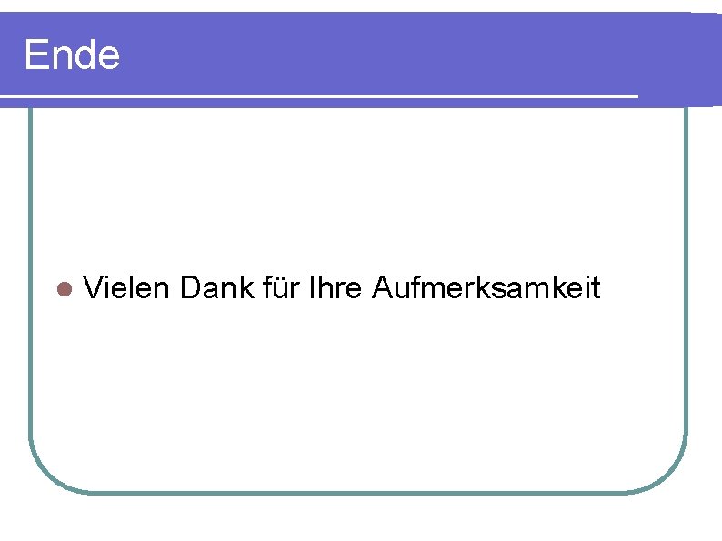 Ende l Vielen Dank für Ihre Aufmerksamkeit 