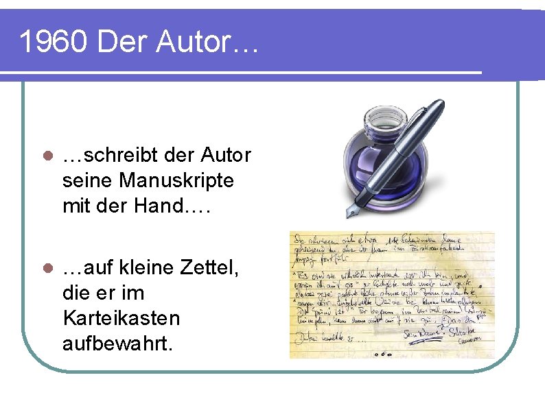 1960 Der Autor… l …schreibt der Autor seine Manuskripte mit der Hand…. l …auf