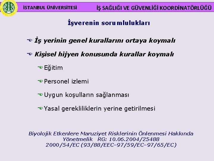 İSTANBUL ÜNİVERSİTESİ İŞ SAĞLIĞI VE GÜVENLİĞİ KOORDİNATÖRLÜĞÜ İşverenin sorumlulukları E İş yerinin genel kurallarını