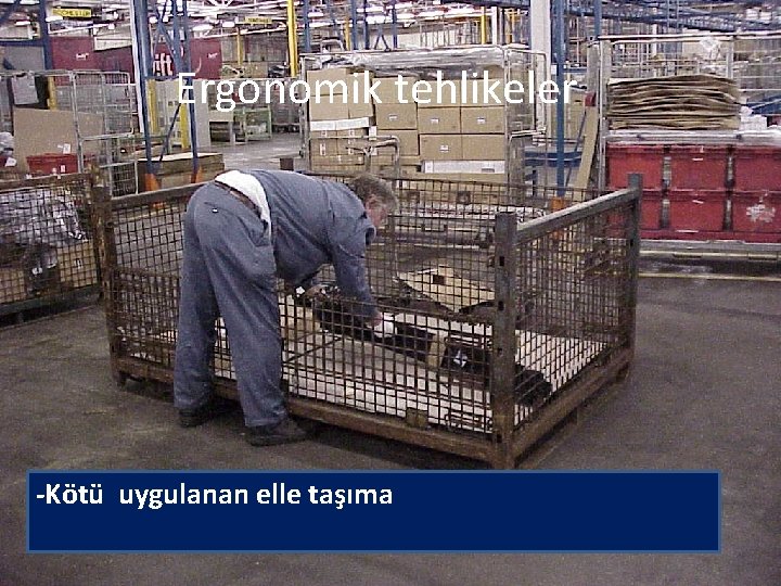 İSTANBUL ÜNİVERSİTESİ İŞ SAĞLIĞI VE GÜVENLİĞİ KOORDİNATÖRLÜĞÜ Ergonomik tehlikeler -Kötü uygulanan elle taşıma 