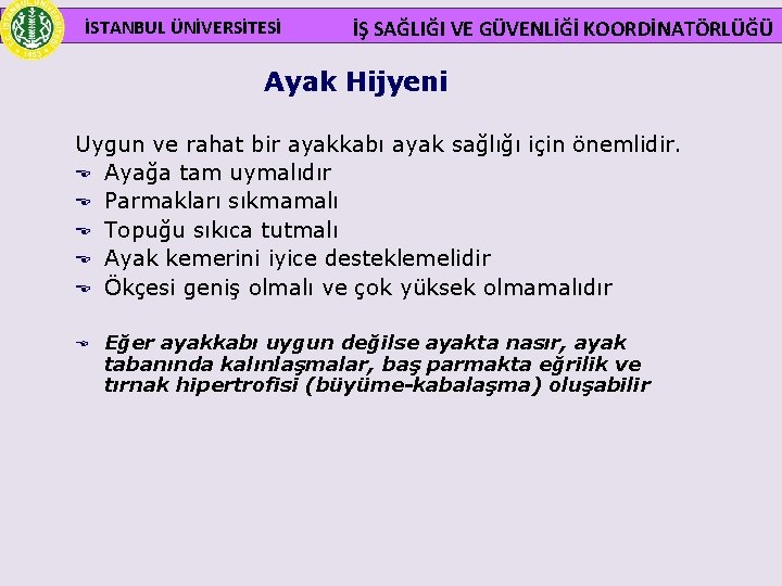 İSTANBUL ÜNİVERSİTESİ İŞ SAĞLIĞI VE GÜVENLİĞİ KOORDİNATÖRLÜĞÜ Ayak Hijyeni Uygun ve rahat bir ayakkabı