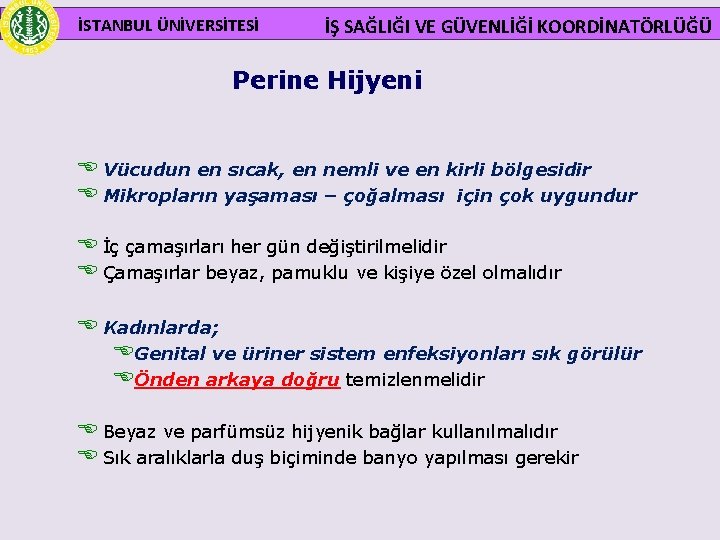 İSTANBUL ÜNİVERSİTESİ İŞ SAĞLIĞI VE GÜVENLİĞİ KOORDİNATÖRLÜĞÜ Perine Hijyeni E Vücudun en sıcak, en