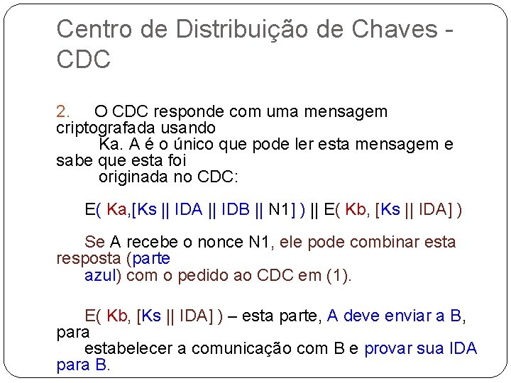 Centro de Distribuição de Chaves CDC 2. O CDC responde com uma mensagem criptografada