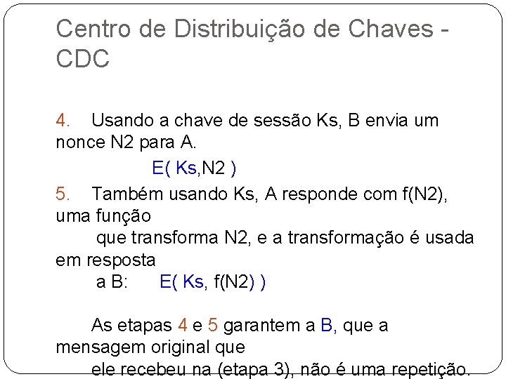 Centro de Distribuição de Chaves CDC 4. Usando a chave de sessão Ks, B