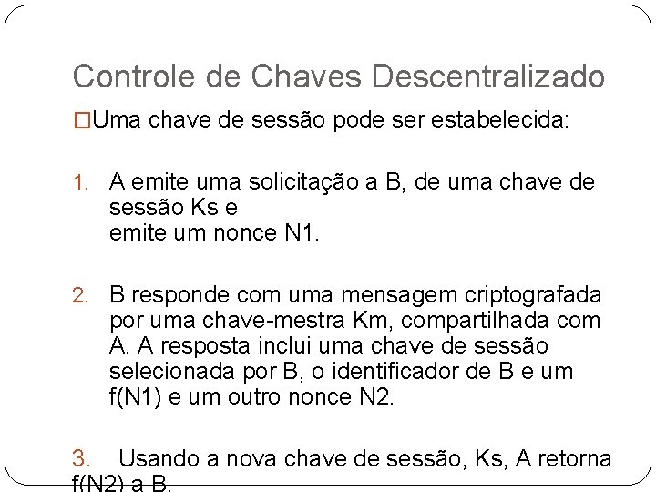 Controle de Chaves Descentralizado �Uma chave de sessão pode ser estabelecida: 1. A emite