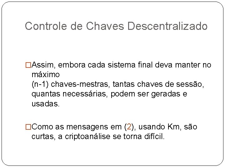 Controle de Chaves Descentralizado �Assim, embora cada sistema final deva manter no máximo (n-1)