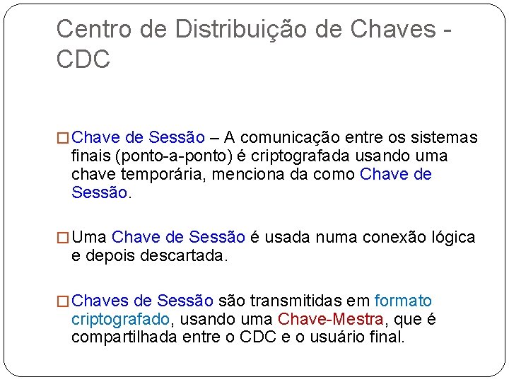 Centro de Distribuição de Chaves CDC � Chave de Sessão – A comunicação entre