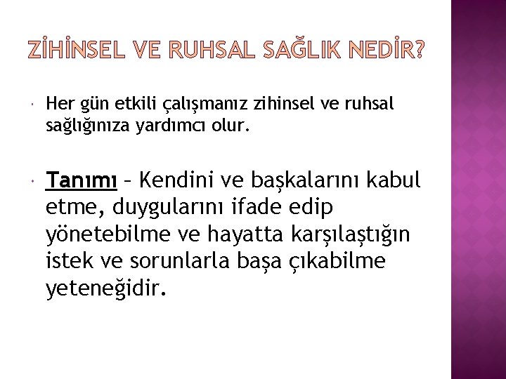 ZİHİNSEL VE RUHSAL SAĞLIK NEDİR? Her gün etkili çalışmanız zihinsel ve ruhsal sağlığınıza yardımcı