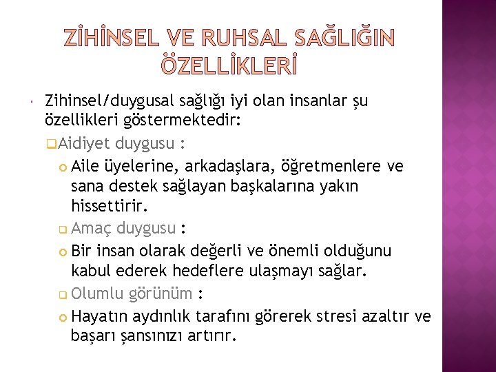 ZİHİNSEL VE RUHSAL SAĞLIĞIN ÖZELLİKLERİ Zihinsel/duygusal sağlığı iyi olan insanlar şu özellikleri göstermektedir: q.