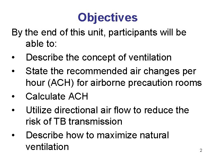 Objectives By the end of this unit, participants will be able to: • Describe