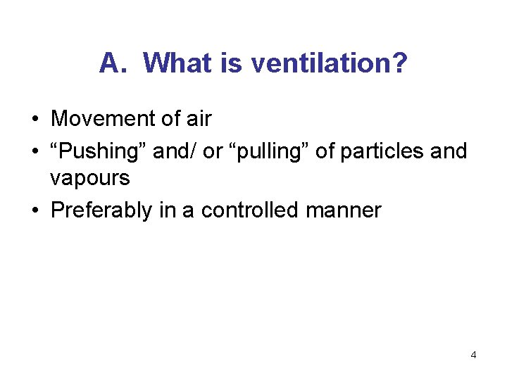 A. What is ventilation? • Movement of air • “Pushing” and/ or “pulling” of