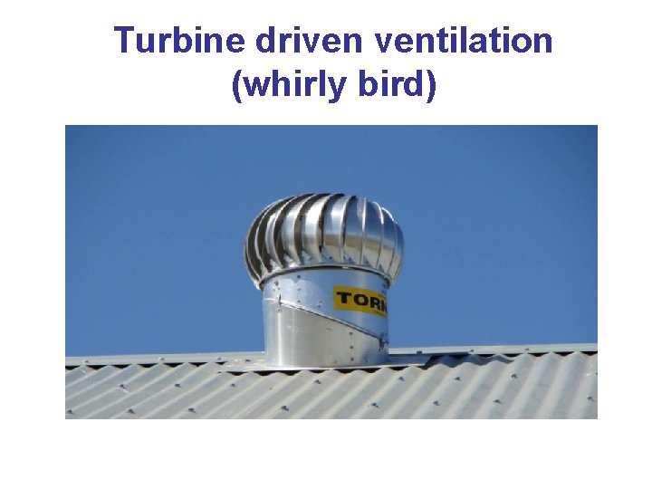 Turbine driven ventilation (whirly bird) 