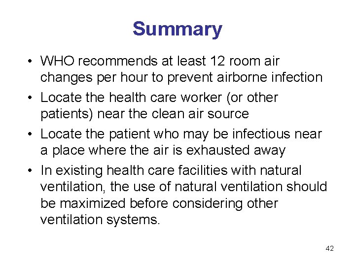 Summary • WHO recommends at least 12 room air changes per hour to prevent