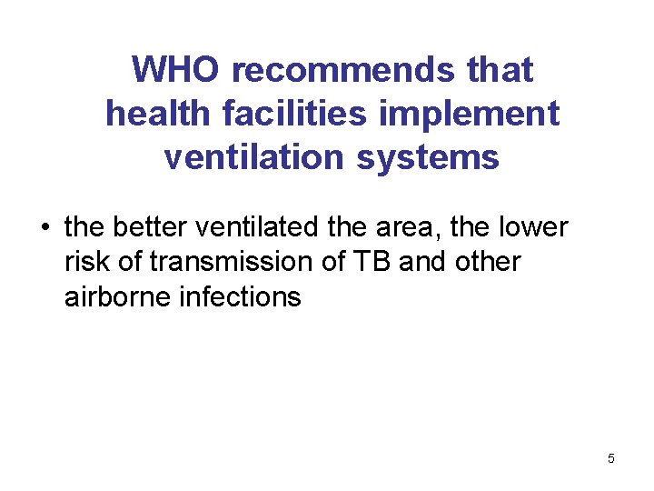 WHO recommends that health facilities implement ventilation systems • the better ventilated the area,