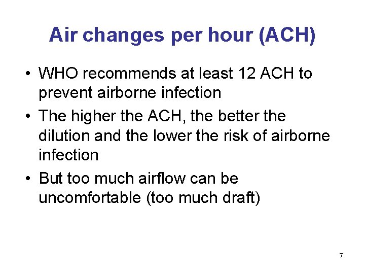 Air changes per hour (ACH) • WHO recommends at least 12 ACH to prevent